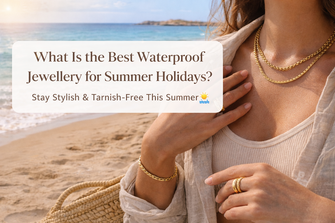 Best Types of Waterproof Jewellery for Summer