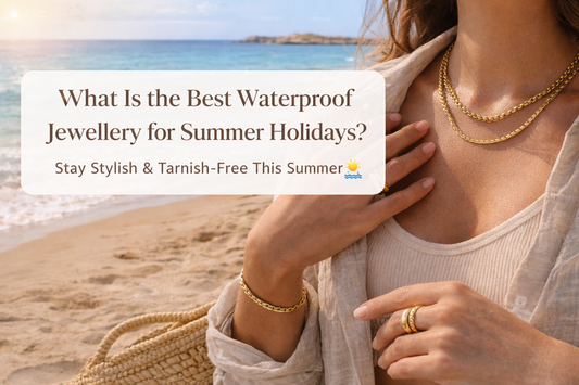 Best Types of Waterproof Jewellery for Summer